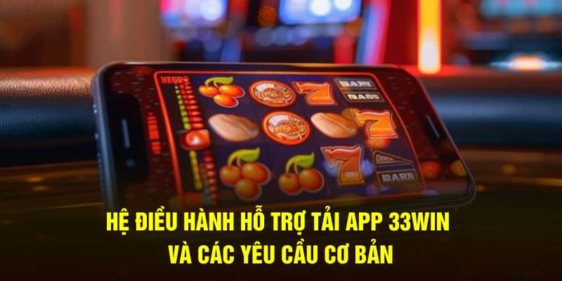 Lưu ý khi tải app 33win