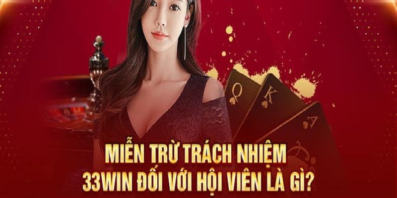 Miễn trừ trách nhiệm 33WIN cho người chơi