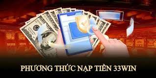 Phương thức nạp tiền 33win